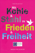 Bild Mit Kohle und Stahl zu Frieden und Freiheit